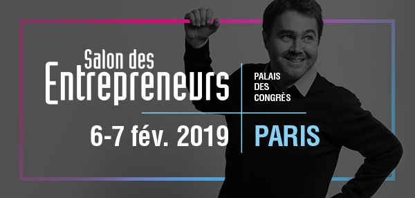 Salon des Entrepreneurs | 6 & 7 février 2019 | Palais des Congrès de Paris